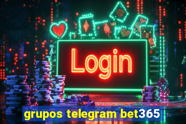 grupos telegram bet365