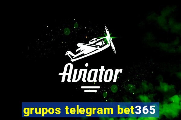 grupos telegram bet365