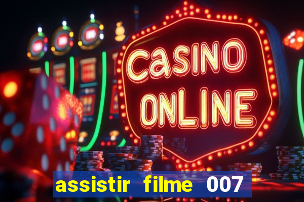 assistir filme 007 cassino royale legendado