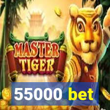 55000 bet