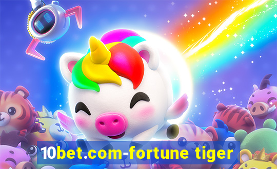 10bet.com-fortune tiger