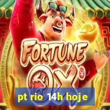 pt rio 14h hoje