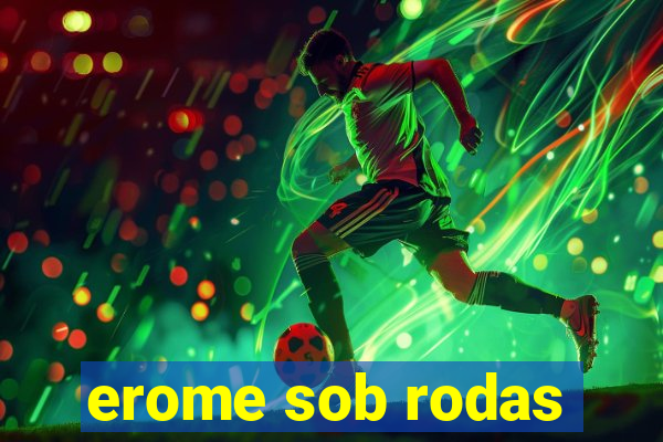 erome sob rodas