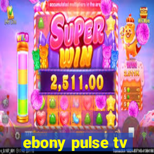 ebony pulse tv