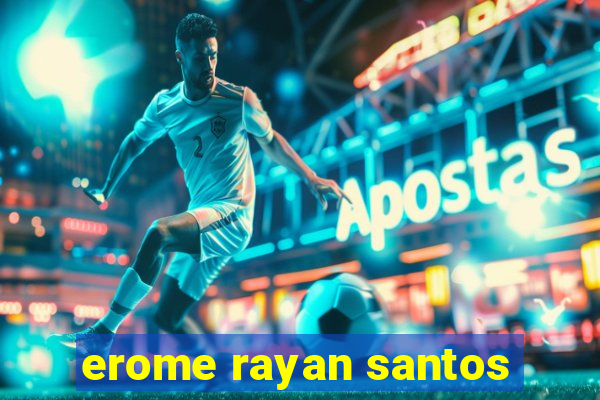 erome rayan santos