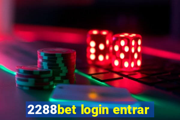 2288bet login entrar