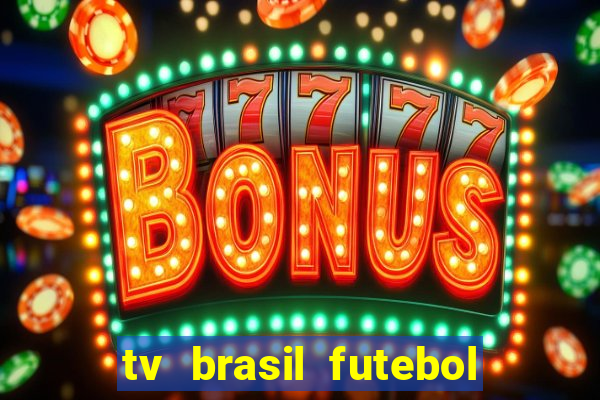 tv brasil futebol da hora