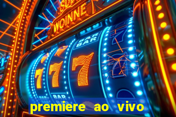 premiere ao vivo em hd