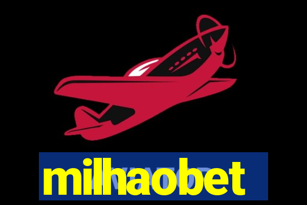 milhaobet