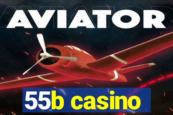 55b casino