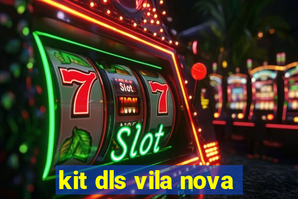 kit dls vila nova