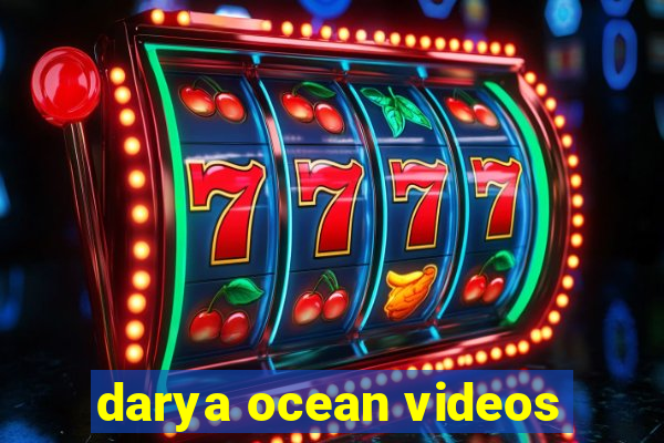 darya ocean videos