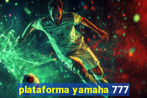 plataforma yamaha 777