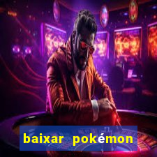 baixar pokémon mundos elementais