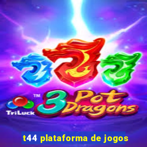 t44 plataforma de jogos