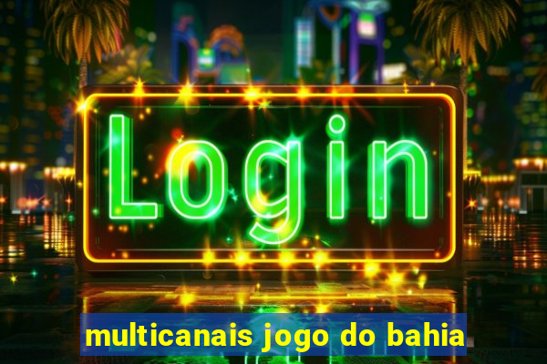 multicanais jogo do bahia