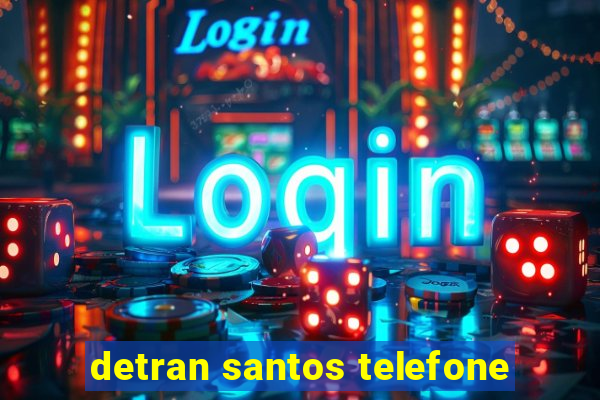 detran santos telefone