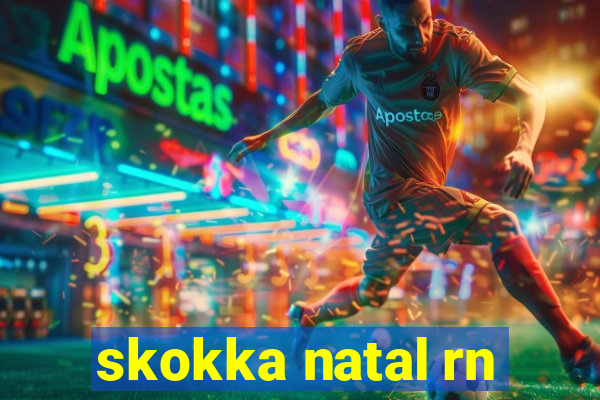 skokka natal rn