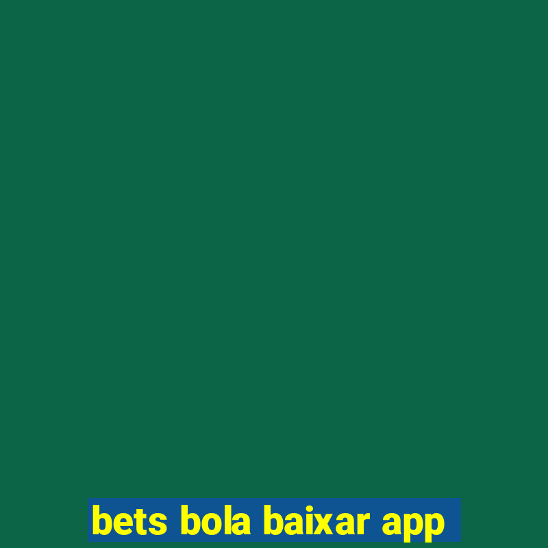 bets bola baixar app