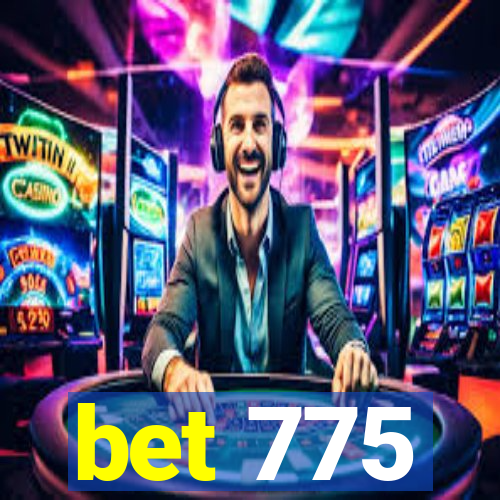 bet 775