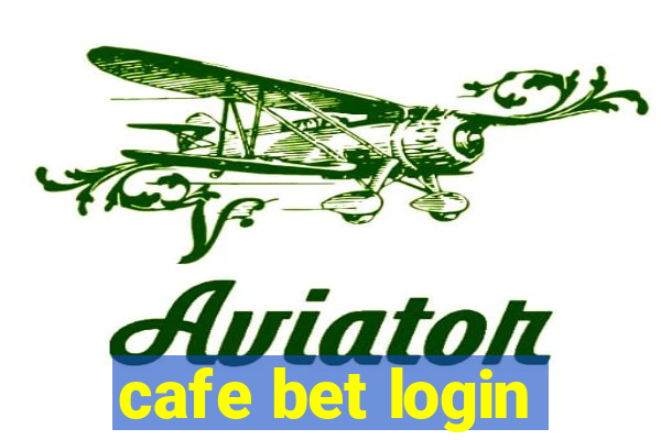 cafe bet login