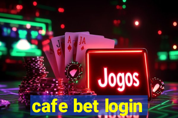 cafe bet login