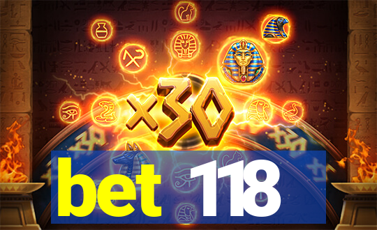 bet 118