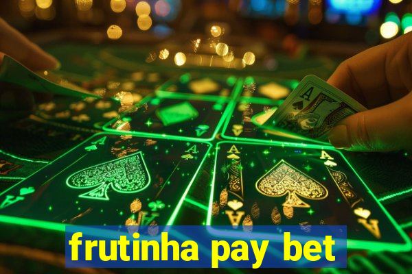 frutinha pay bet