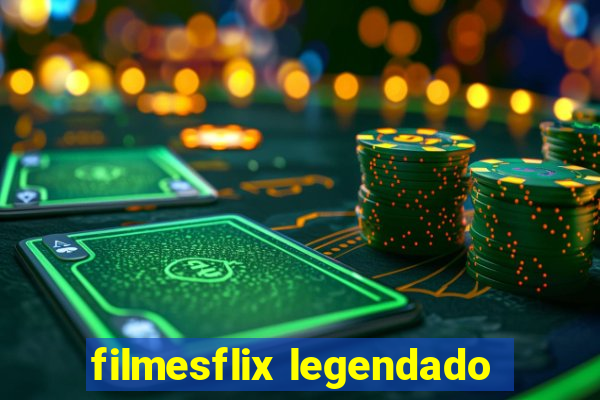 filmesflix legendado