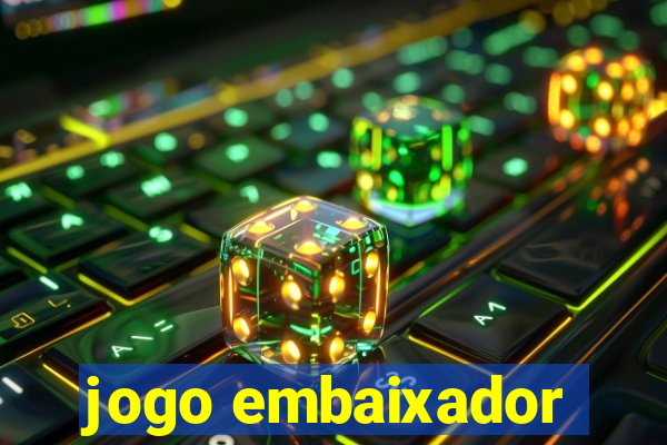 jogo embaixador