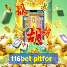 116bet pltfor