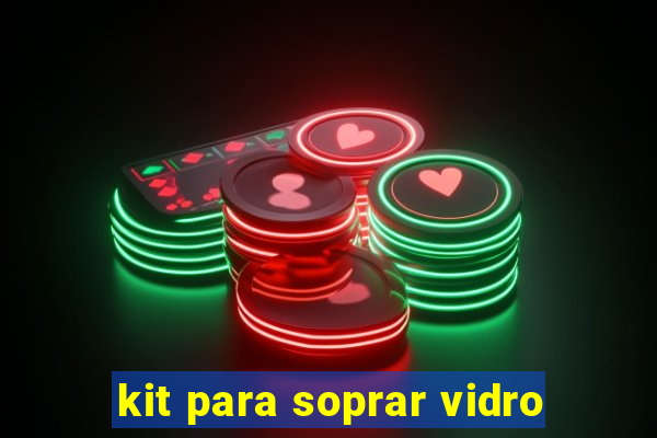 kit para soprar vidro