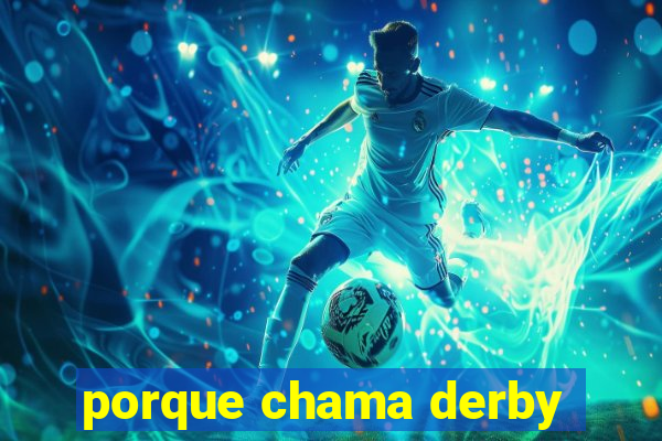 porque chama derby