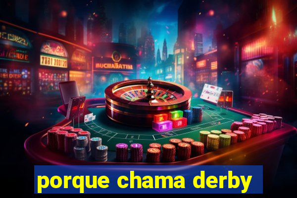 porque chama derby