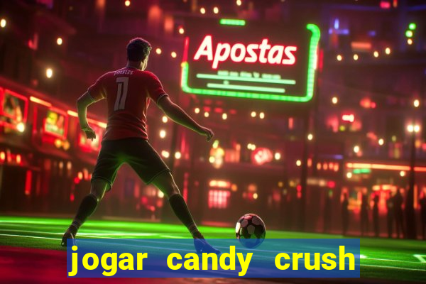 jogar candy crush e ganhar dinheiro