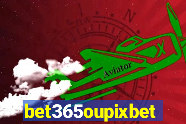 bet365oupixbet