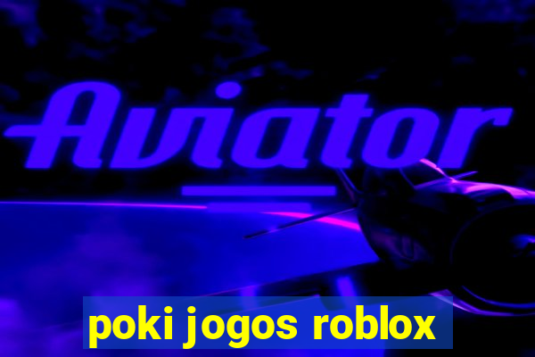 poki jogos roblox