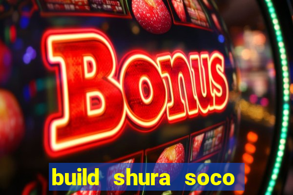 build shura soco furac o