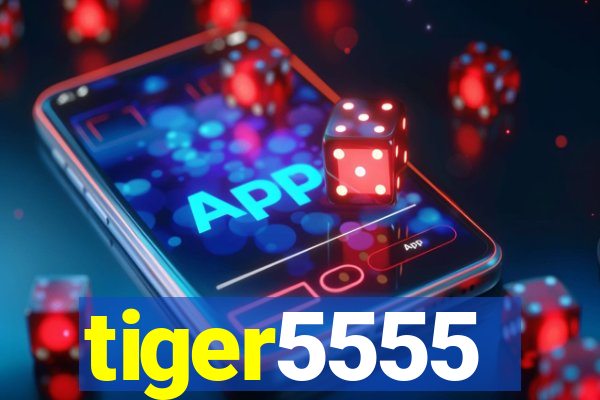 tiger5555