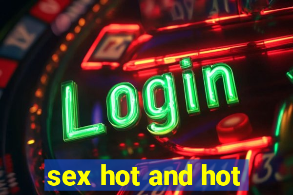 sex hot and hot