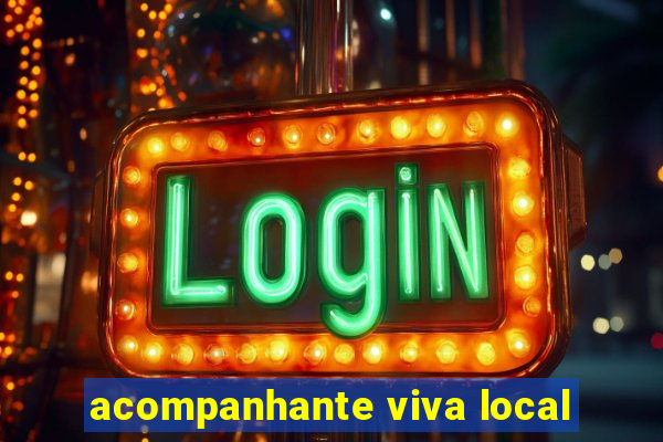 acompanhante viva local