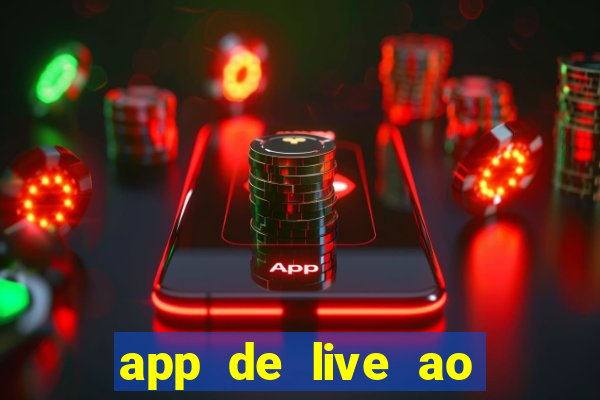 app de live ao vivo 18