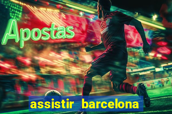 assistir barcelona x liverpool futemax