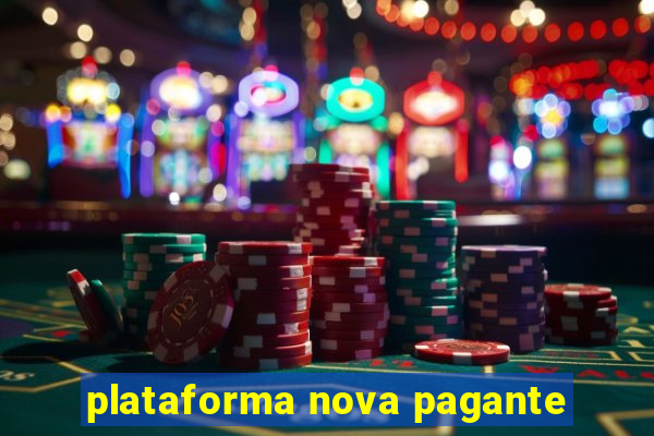 plataforma nova pagante