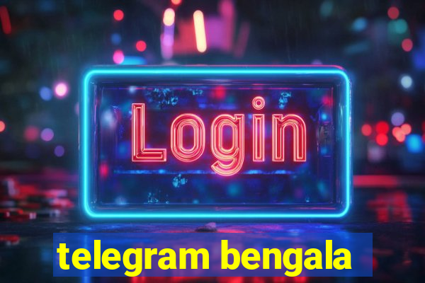 telegram bengala