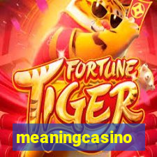 meaningcasino