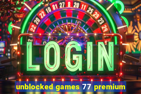 unblocked games 77 premium