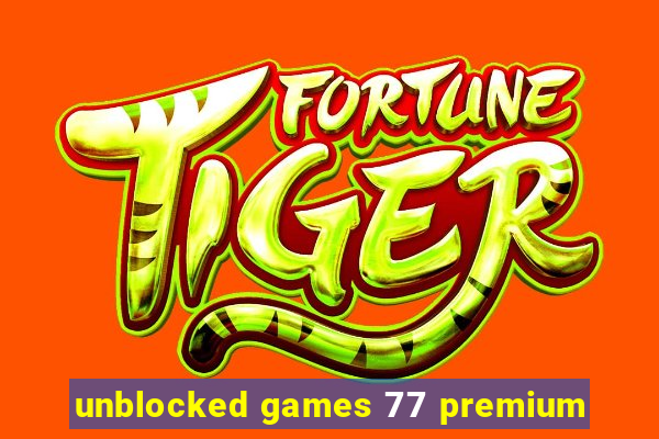 unblocked games 77 premium