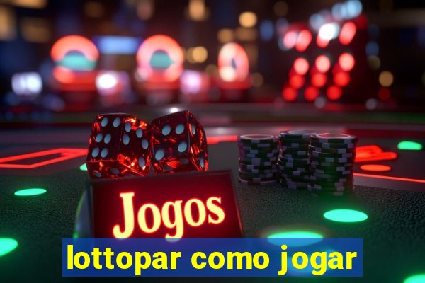 lottopar como jogar