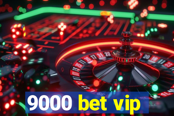 9000 bet vip